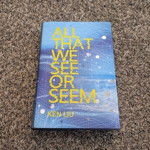 All That We See Or Seem Owlcrate Exclusive Edition Ken Liu Signed Hardcover Book